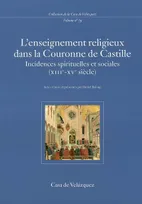 L enseignement religieux dans la coronne de castille, incidences spirituelles et sociales, XIIIe-XVe siècle