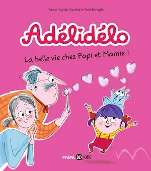 Adélidélo, Tome 07, La belle vie avec Papi et Mamie Marie-Agnès Gaudrat