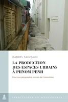 La production des espaces urbains à Phnom Penh, Pour une géographie sociale de l'immobilier