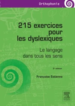 215 EXERCICES POUR LES DYSLEXIQUES/orthophonie, Le langage dans tous les sens