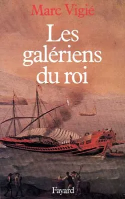 Les Galériens du roi (1661-1715), 1661-1715