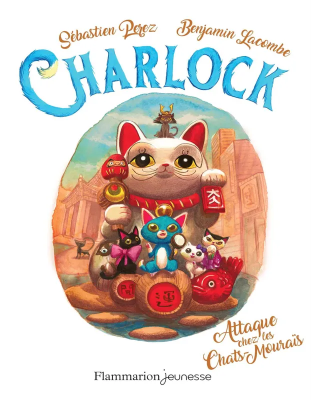 Charlock (Tome 4) - Attaque chez les Chats-Mouraïs Benjamin Lacombe, Sébastien Perez