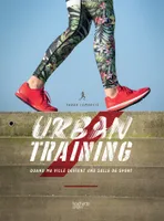 Urban Training, Quand la ville devient ma salle de sport