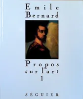 Propos sur l'art / Emile Bernard., 1, Propos sur l'art