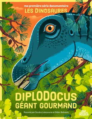 *, Diplodocus, géant gourmand