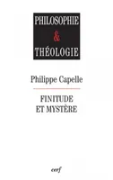 Philosophie & théologie - Finitude et mystère