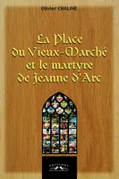 La place du Vieux-Marché et le martyre de Jeanne d'Arc