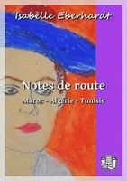 Notes de route, Maroc - Algérie - Tunisie