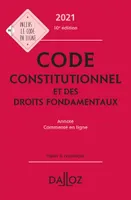 Code constitutionnel et des droits fondamentaux 2021, annoté et commenté en ligne - 10e ed., Annoté, commenté en ligne