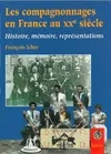 Les compagnonnages en France au XXe siècle - histoire, mémoire, représentations, histoire, mémoire, représentations