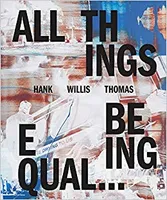 Hank Willis Thomas, All things being equal ...