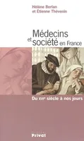 Médecins et société en France, du XVIe siècle à nos jours