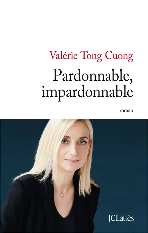 Livres Littérature et Essais littéraires Romans contemporains Francophones Pardonnable, impardonnable Valérie Tong Cuong