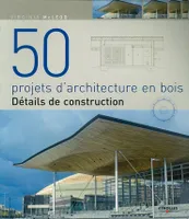 50 projets d'architecture en bois, Détails de construction