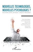 Nouvelles technologies, nouvelles psychologies ?, Education, santé, lien social : usages et mésusages