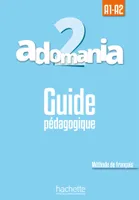 Adomania 2 : Guide pédagogique, A1.2/A2.1