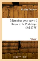 Mémoires pour servir à l'histoire de Port-Royal. Volume 1
