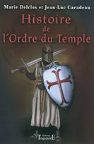 Histoire de l'Ordre du Temple - des racines carolingiennes à l'exécution de Jacques de Molay, des racines carolingiennes à l'exécution de Jacques de Molay
