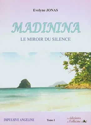 Madinina, le miroir du silence, 1, Impulsive Angeline, roman