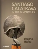 Santiago Calatrava In the Glyptothek Beyond Hellas /anglais/allemand