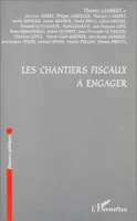 LES CHANTIERS FISCAUX A ENGAGER