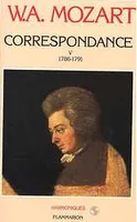 Correspondance / W.A. Mozart., 5, 1786-1791, Correspondance, 1786-1791