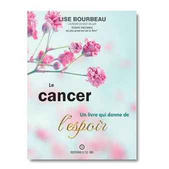 Le cancer - Un livre qui donne de l'espoir, un livre qui donne de l'espoir