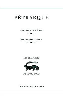 Correspondance / Pétrarque, 1, Lettres familières. Tome VI : Livres XX-XXIV / Rerum Familiarium. Libri XX-XXIV