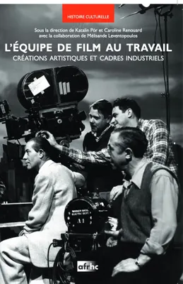 L'Équipe de film au travail, Créations artistiques et cadres industriels