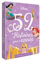 DISNEY PRINCESSES - 52 Histoires pour l'année - Princesses et fées, Princesses et Fées
