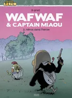 2/WAFWAF & CAPTAIN MIAOU-HEROS DANS L'H, Volume 2, Héros dans l'herbe