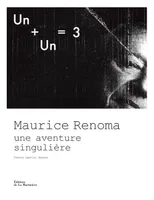 Un + Un = 3. Maurice Renoma, une aventure singulière