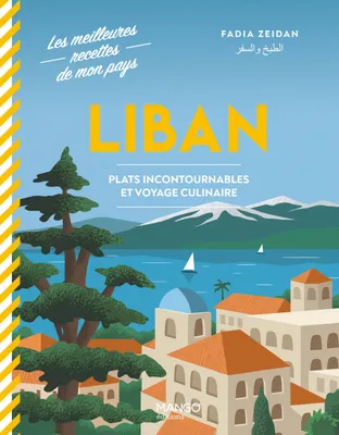 Liban. Plats incontournables et voyage culinaire, Plats incontournables et voyage culinaire