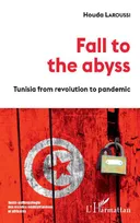 Fall to the abyss, Tunisia from revolution to pandemic