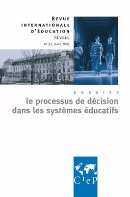 Le processus de décision dans les systèmes éducatifs - Revue internationale d'éducation Sèvres 32