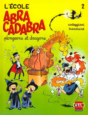 Abracadabra., 2, L'École Abracadabra - Tome 2 - Plongeons et dragons