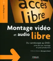 Montage vidéo et audio libre, Du camescope au DVD: Prise de vue, montage, post-production