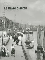 Le Havre d'antan, Le Havre à travers la carte postale ancienne