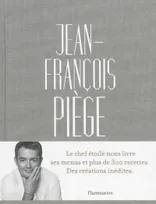 Jean-François Piège, Le chef étoilé nous livres ses menus et plus de 300 recettes.