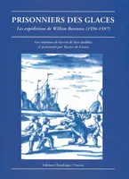 Prisonniers des glaces, les expéditions de Willem Barentsz (1594-1597), les expéditions de Willem Barentsz (1594-1597)