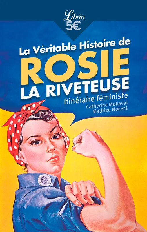 Livres Féminismes et LGBT++ Féminismes et LGBTQIA+ La Véritable Histoire de Rosie la riveteuse, Itinéraire féministe Catherine Mallaval