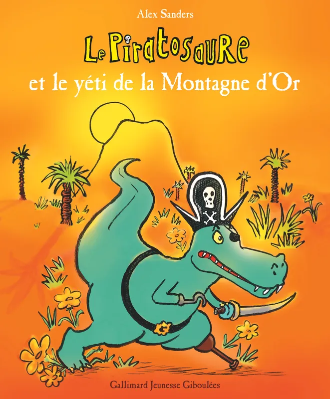 Livres Jeunesse de 3 à 6 ans Albums Le Piratosaure et le yéti de la Montagne d'Or Alex Sanders