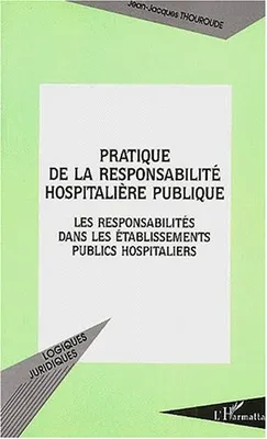 Pratique de la responsabilité hospitalière publique, Les responsabilités dans les établissements publics hospitaliers