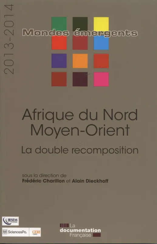 Livres Histoire et Géographie Géographie afrique du nord - moyen-orient 2013-2014, la double recomposition Frédéric Charillon, Alain Dieckhoff