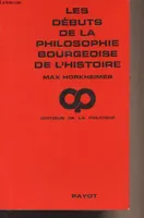 Les débuts de la philosophie bourgeoise de l'histoire, suivi de Hegel et le problème de la métaphysique - 