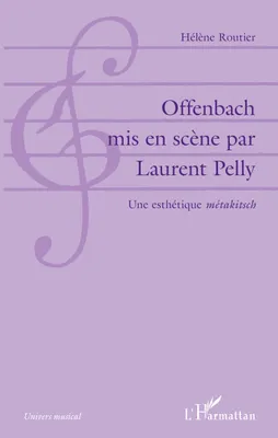 Offenbach mis en scène par Laurent Pelly, Une esthétique 