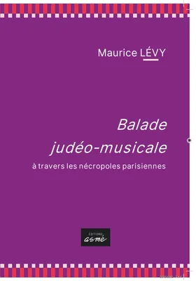 Balade judéo-musicale : A travers les nécropoles parisiennes, à travers les nécropoles parisiennes