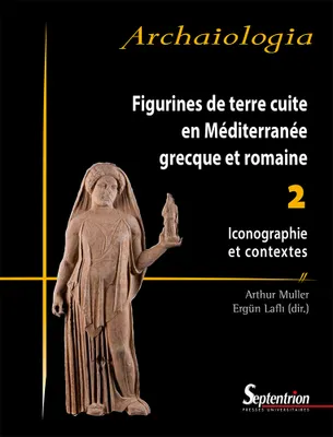 2, Figurines de terre cuite en Méditerranée grecque et romaine, 2 - Iconographie et contextes