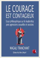 Le courage est contagieux, Essai philosophique sur le leadership post agressions sexuelles et sexites