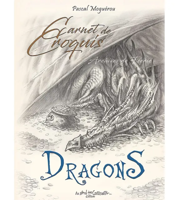 Carnet de croquis de Dragons, Archives de féérie Pascal Moguerou